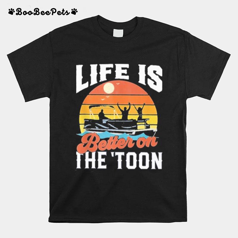 Toon Pontoon Boat Boating Life Is Better On The Toon Vintage T-Shirt