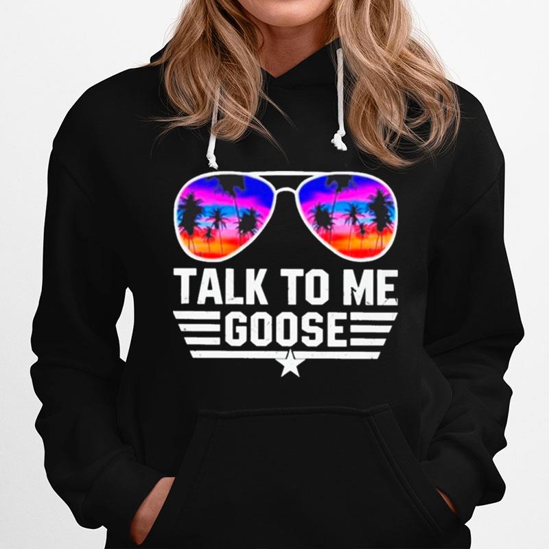 Top Gun Beach Sunglasses Talk To Me Goose Hoodie