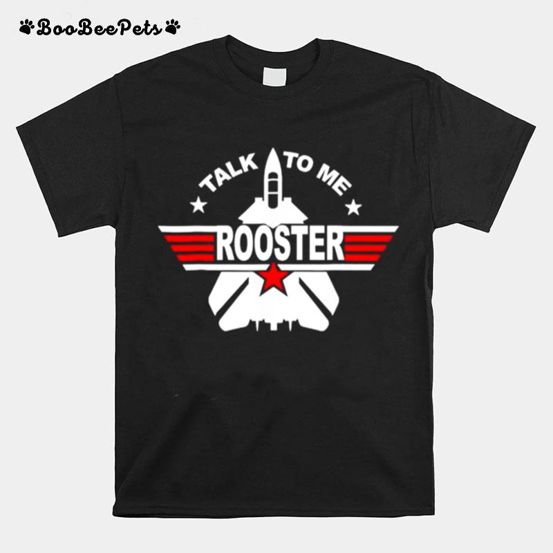 Top Gun Talk To Me Rooster 80S Talk To Me Rooster T-Shirt