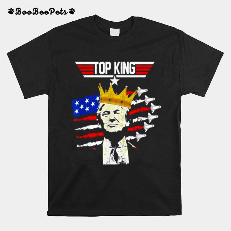 Top King The Great Maga King Donald Trump 4Th Of July T-Shirt