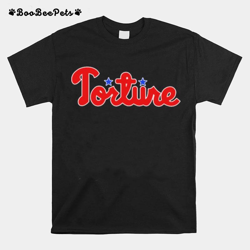 Torture Phillies T-Shirt