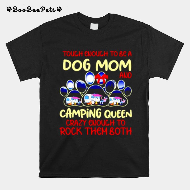 Touch Enough To Be A Dog Mom And Camping Queen T-Shirt