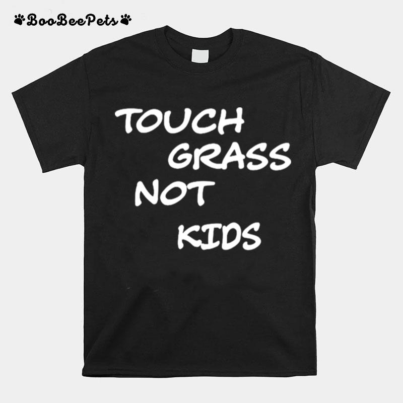 Touch Grass Not Kids T-Shirt
