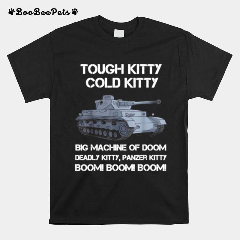 Tough Kitty Cold Kitty Ww2 German Big Macchine Of Doom Deadly Kitty T-Shirt