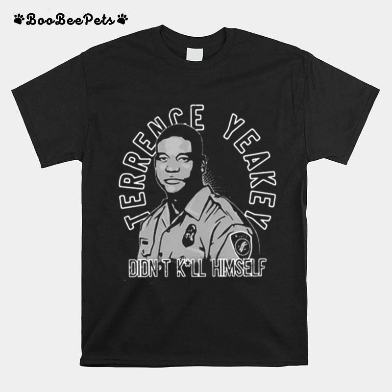 Tower Gang Jose Terrence Yeakey Didnt Kill Himself T-Shirt