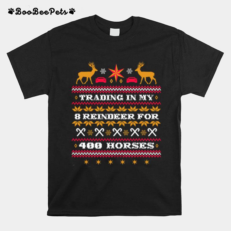Trading In My 8 Reindeer For 400 Horses Chirstmas T-Shirt