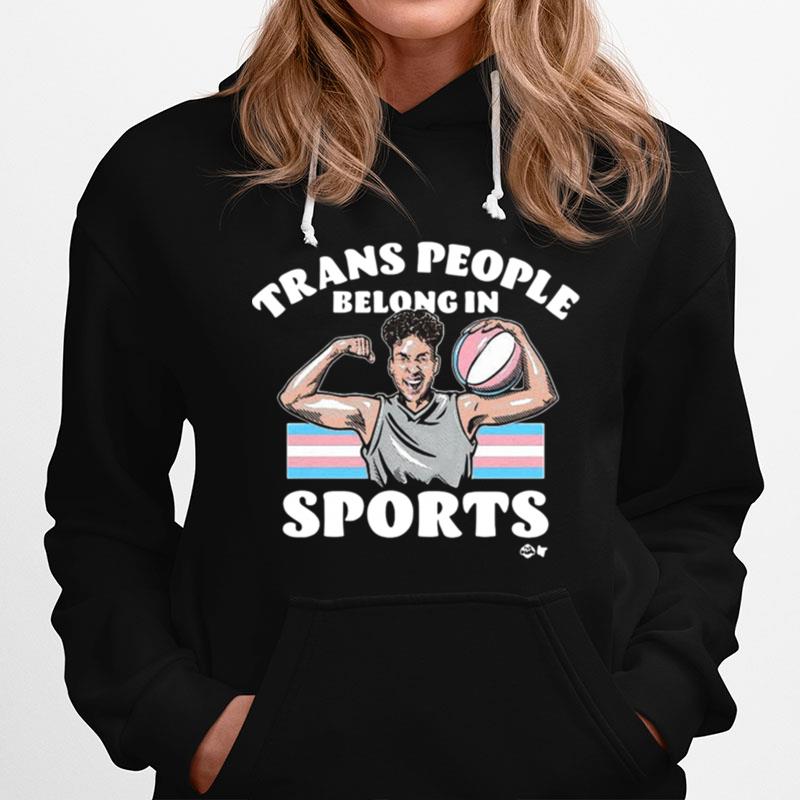 Trans People Belong In Sports Hoodie