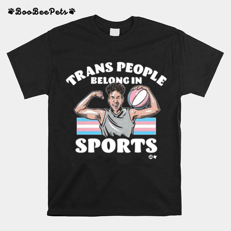 Trans People Belong In Sports T-Shirt