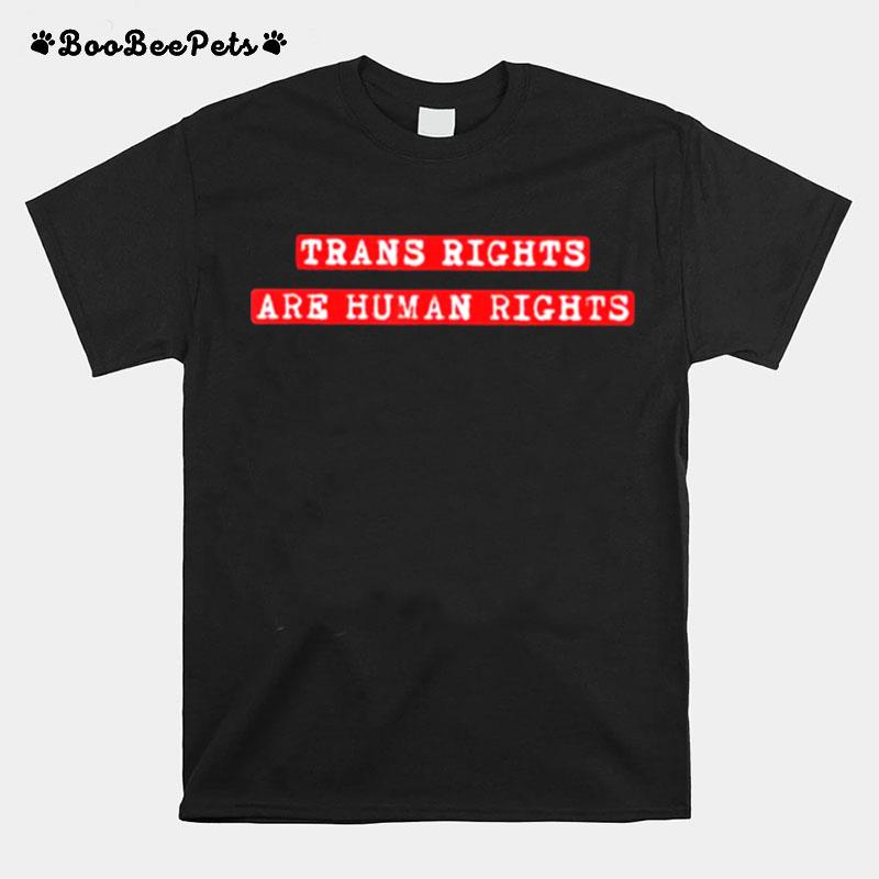 Trans Rights Are Human Rights 2022 T-Shirt