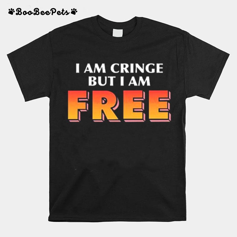 Trashcan Paul I Am Cringe But I Am Free T-Shirt