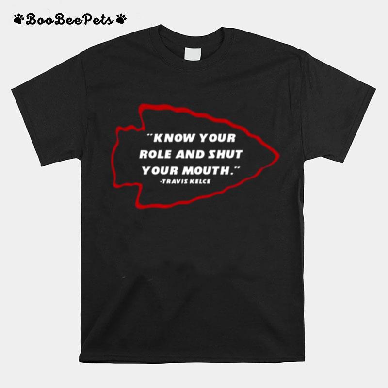Travis Kelce Of Kansas City Know Your Role Shut Your Mouth T-Shirt