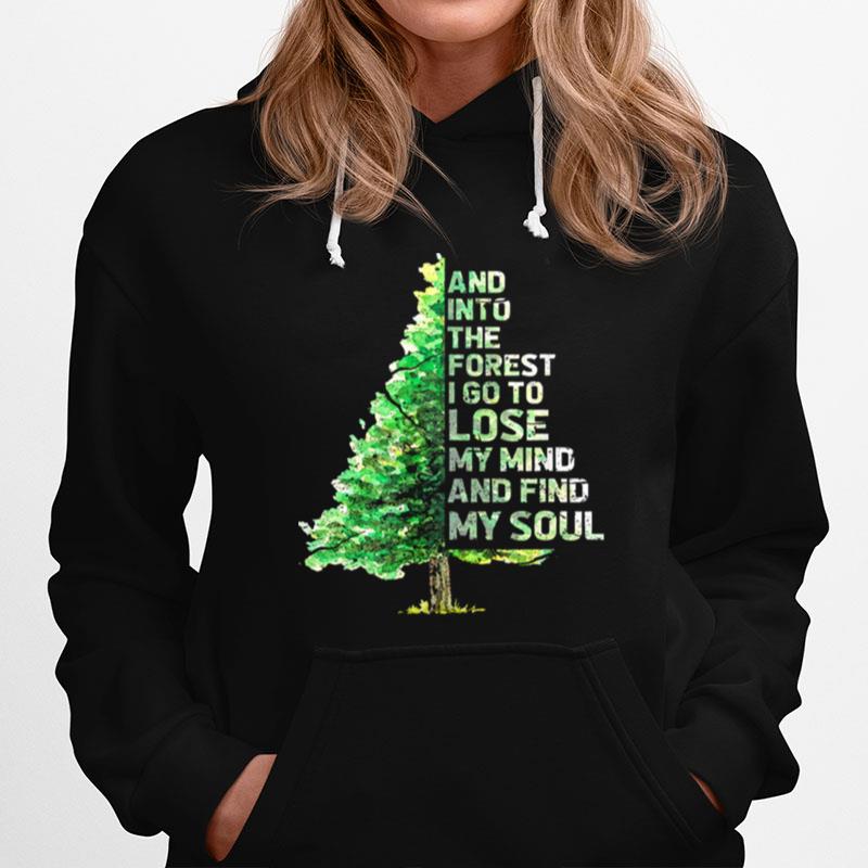 Tree And Into The Forest I Go To Lose My Mind And Find My Soul Hoodie