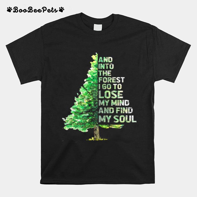 Tree And Into The Forest I Go To Lose My Mind And Find My Soul T-Shirt