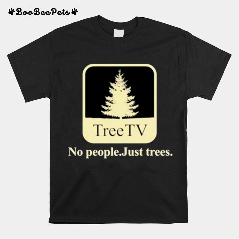 Tree Tv No People Just Trees T-Shirt