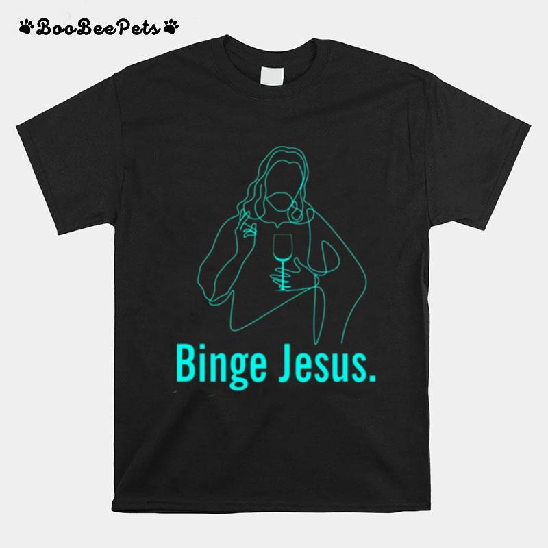 Trending Binge Jesus Funny Christian T-Shirt