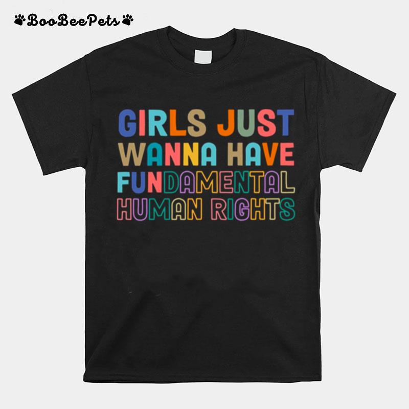 Trending Girls Just Wanna Have Fundamental Human Rights T-Shirt