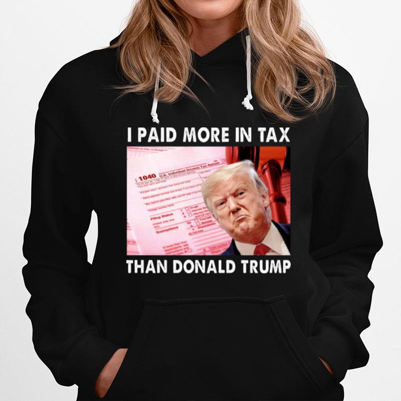 Trending I Paid More Tax Than Donald Trump Hoodie