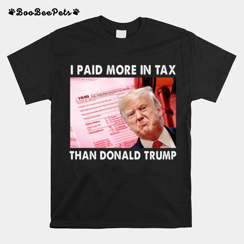 Trending I Paid More Tax Than Donald Trump T-Shirt