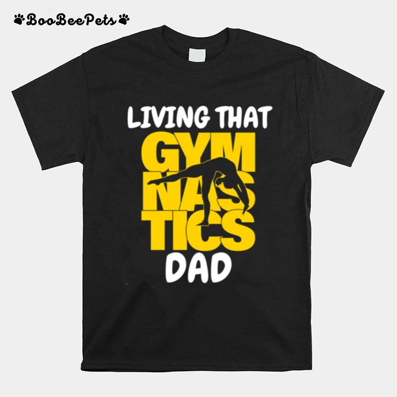 Trending Living That Gymnastic Dad T-Shirt