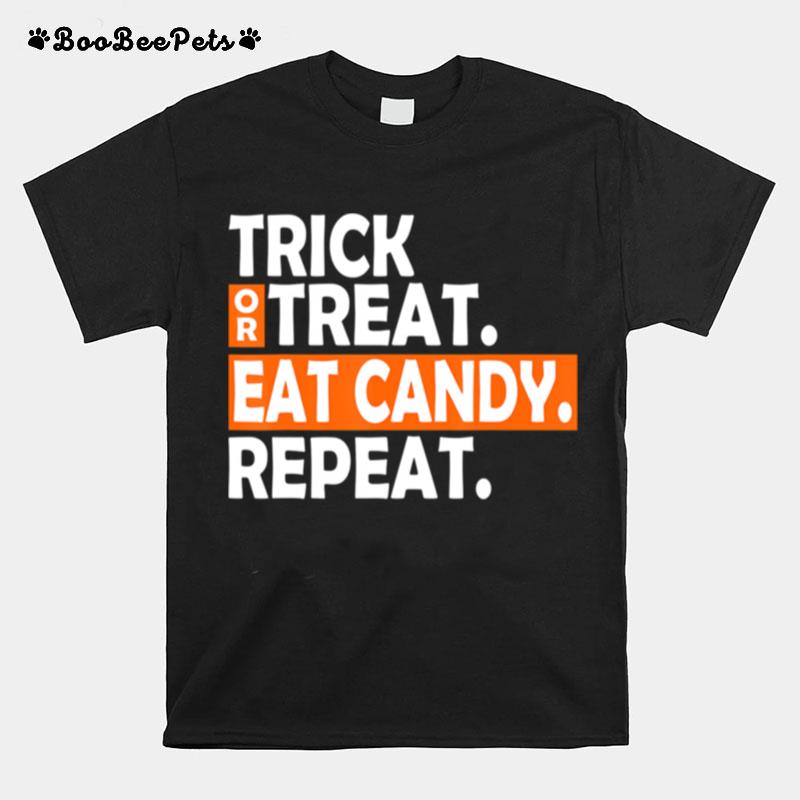 Trick Or Treat Eat Candy Repeat Funny Halloween Quarantine T-Shirt