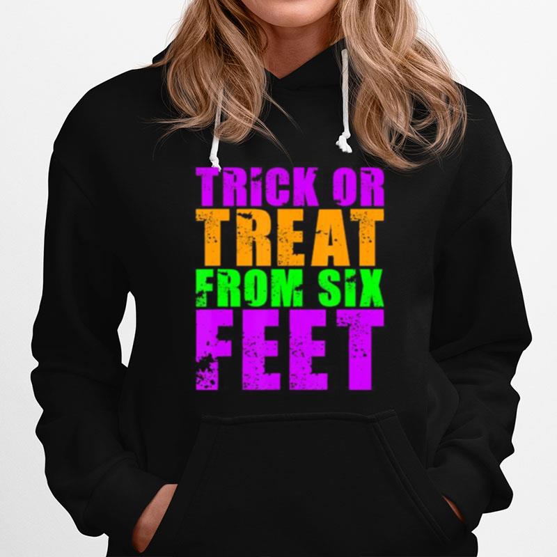 Trick Or Treat From Six Feet Funny Halloween Pandemic Hoodie