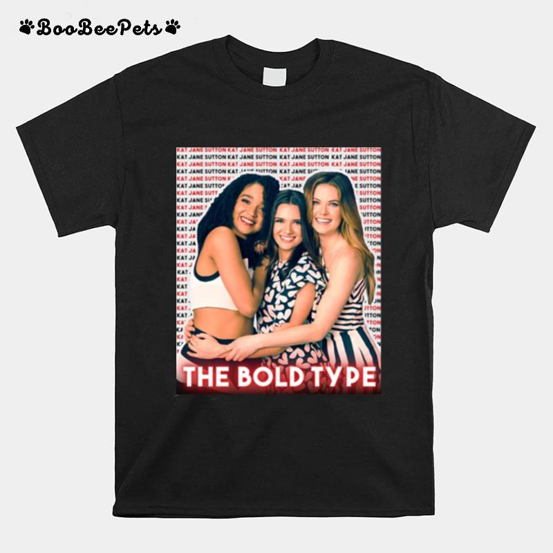 Trio Jane Kat And Sutton The Bold Type Tv Show T-Shirt