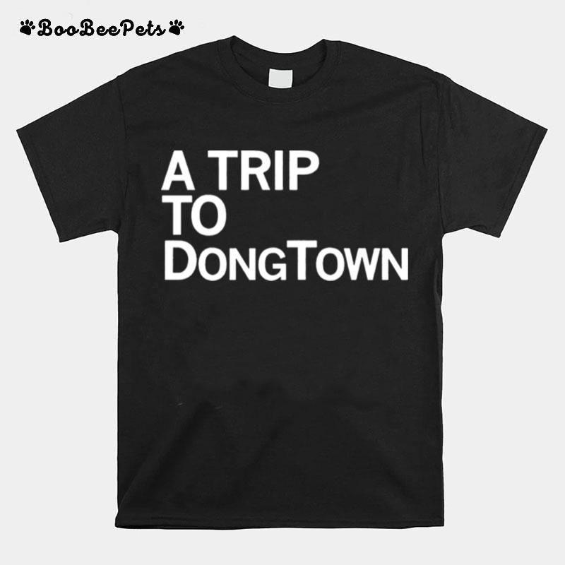 Trip To Dongtown T-Shirt