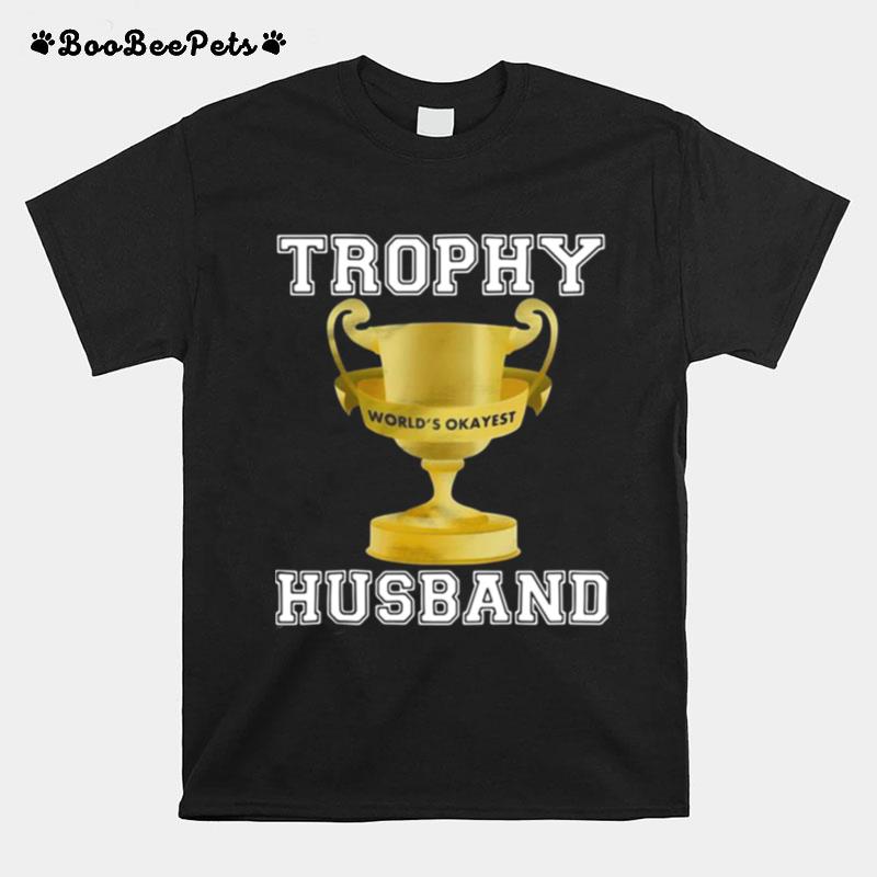 Trophy Worlds Okayest Husband T-Shirt