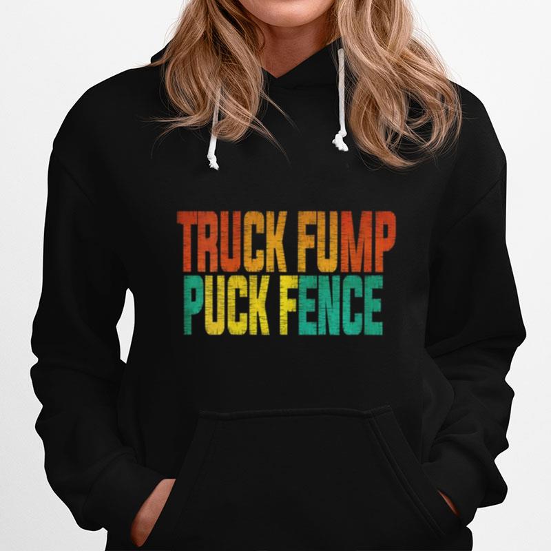 Truck Fump Puck Fence Hoodie