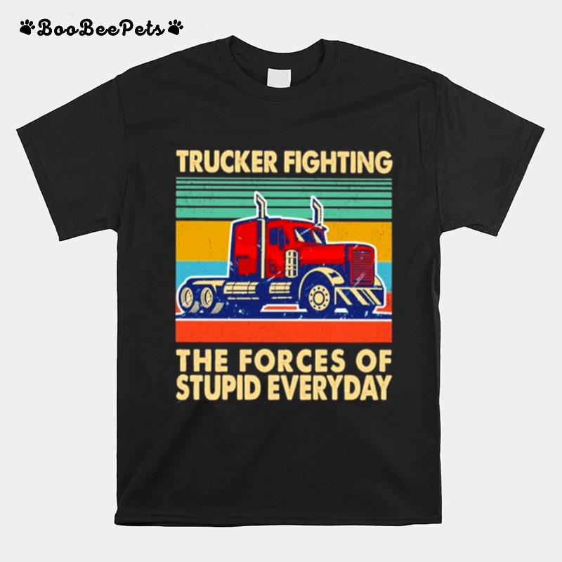 Trucker Fighting The Forces Of Stupid Everyday Vintage T-Shirt