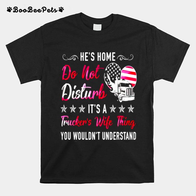 Trucker Hes Home Do Not Disturb T-Shirt