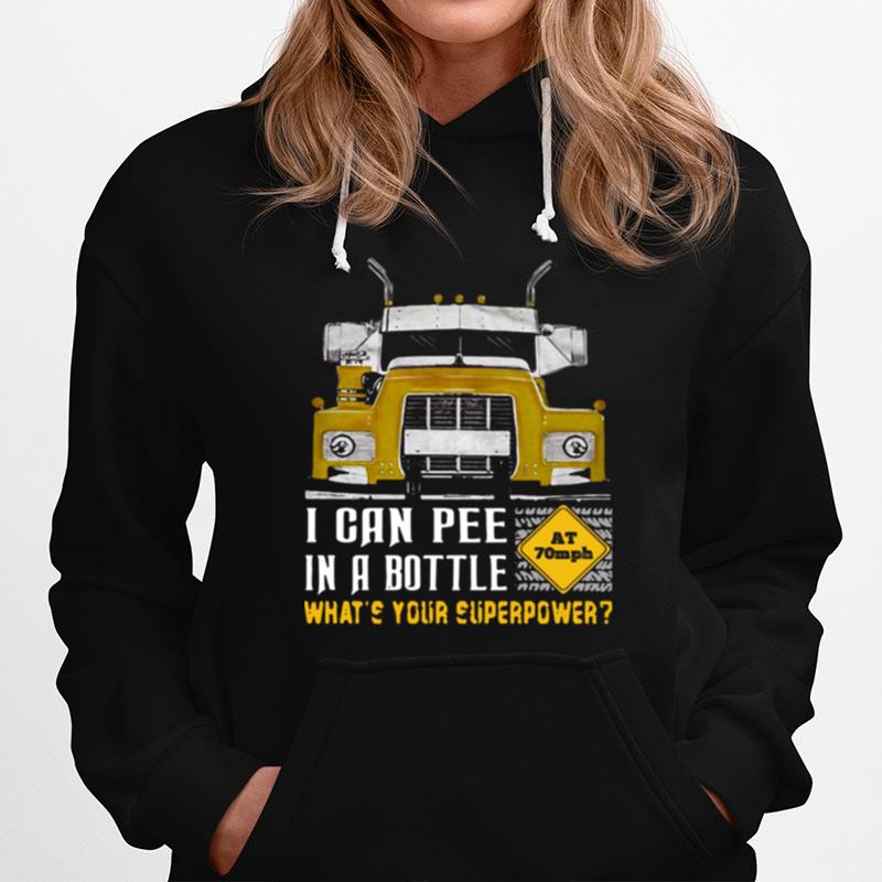 Trucker I Can Pee In A Bottle Whats Your Superpower Hoodie