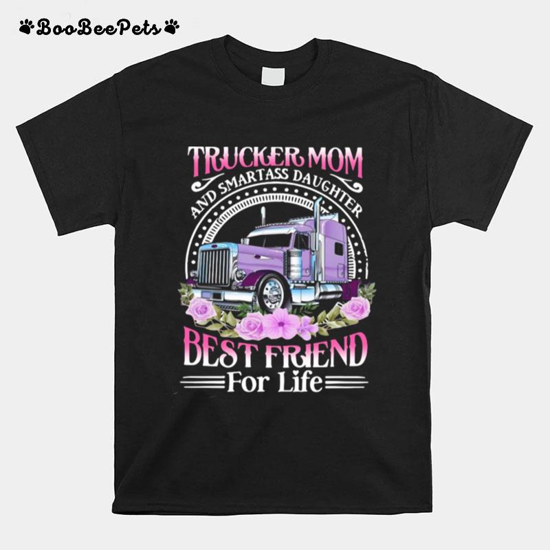 Trucker Mom And Smart Ass Daughter Best Friend For Life T-Shirt