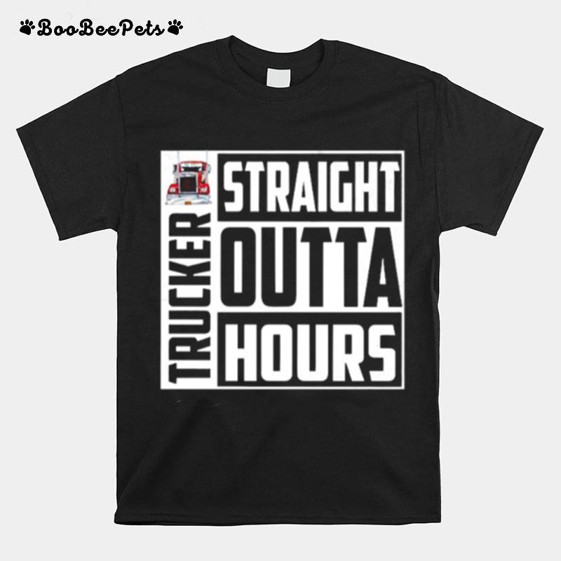 Trucker Straight Outta Hours T-Shirt