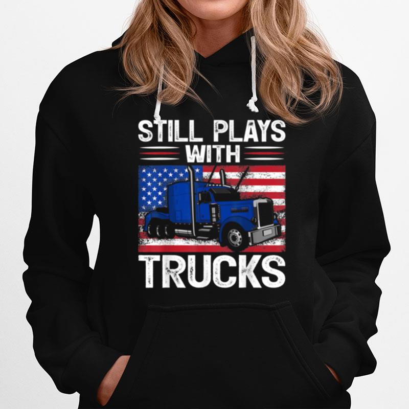 Trucker Usa Patriotic American Flag Still Plays With Trucks Hoodie