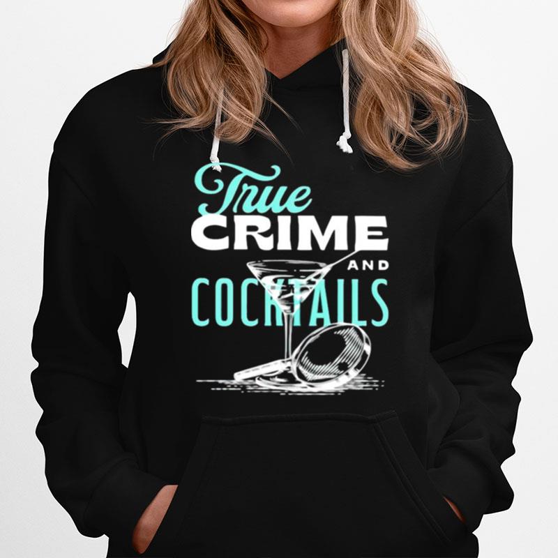 True Crime And Cocktails Hoodie
