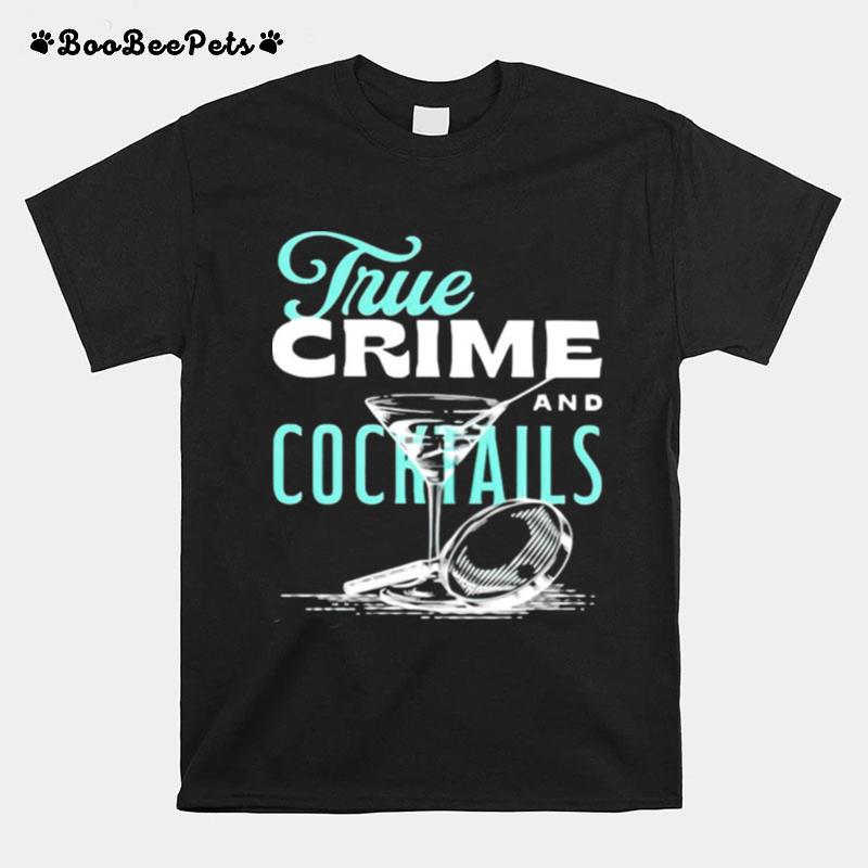 True Crime And Cocktails T-Shirt