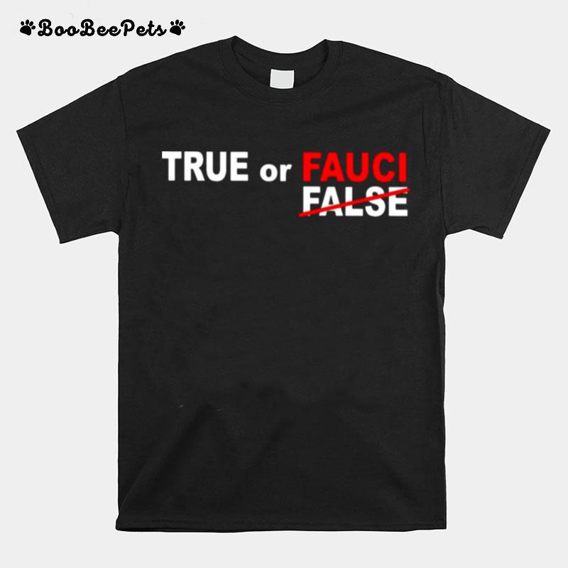 True Or Fauci No False T-Shirt