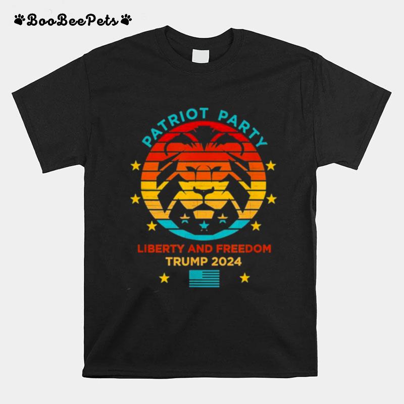 Trump 2024 Election %E2%80%93 Patriot Party Liberty And Freedom T-Shirt