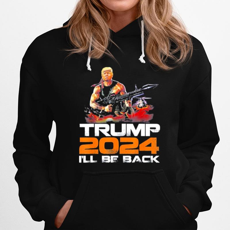 Trump 2024 Ill Be Back Elect Donald Trump 2024 Election Hoodie