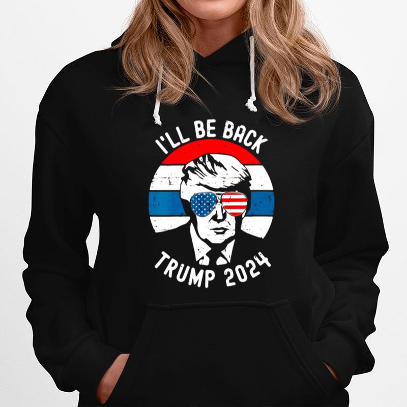 Trump 2024 Ill Be Back Pro Donald Vintage Stars Patriotic Hoodie