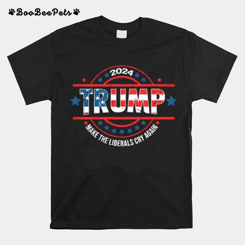 Trump 2024S Liberals Cry Again Trump T-Shirt