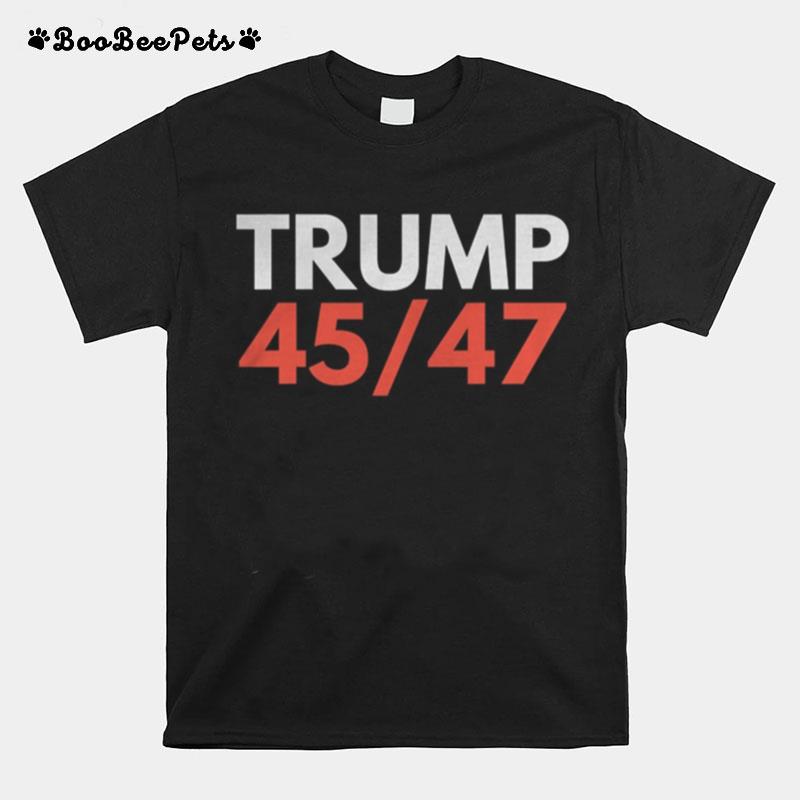 Trump 45Th 47Th President Trump 2024 Re Election T-Shirt