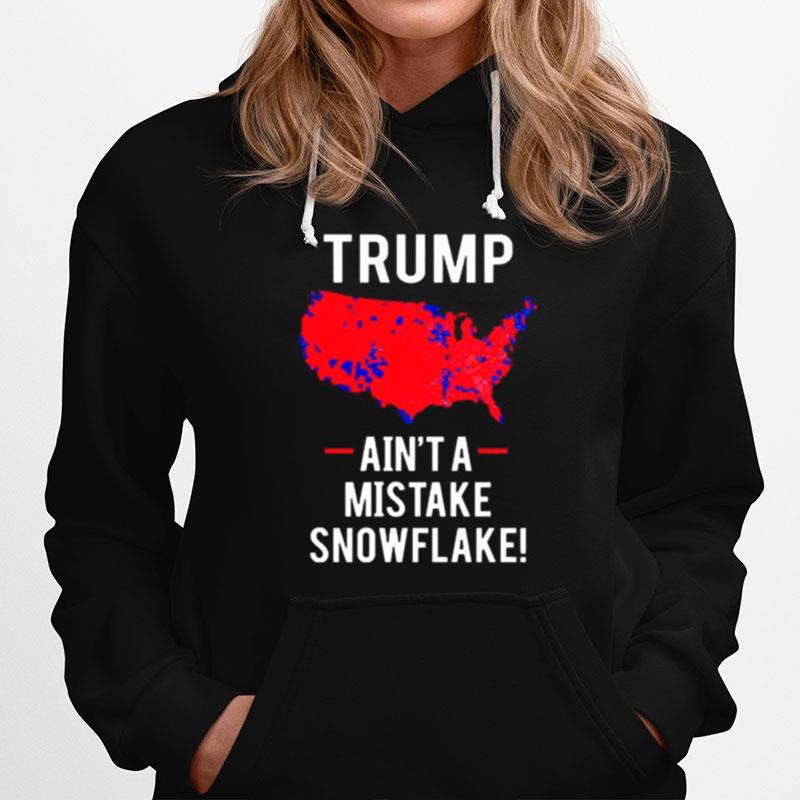 Trump Aint A Mistake Snowflake Hoodie