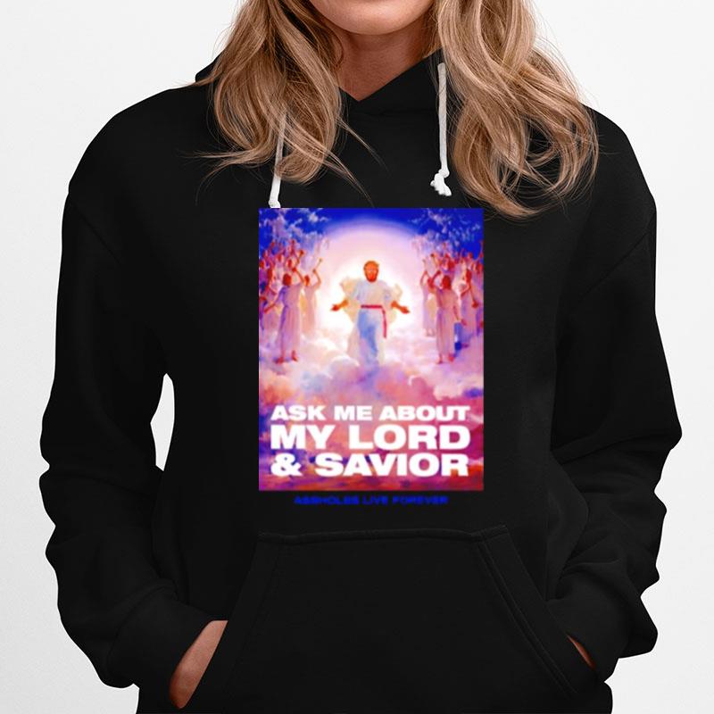 Trump Ask Me About My Lord And Savior Hoodie