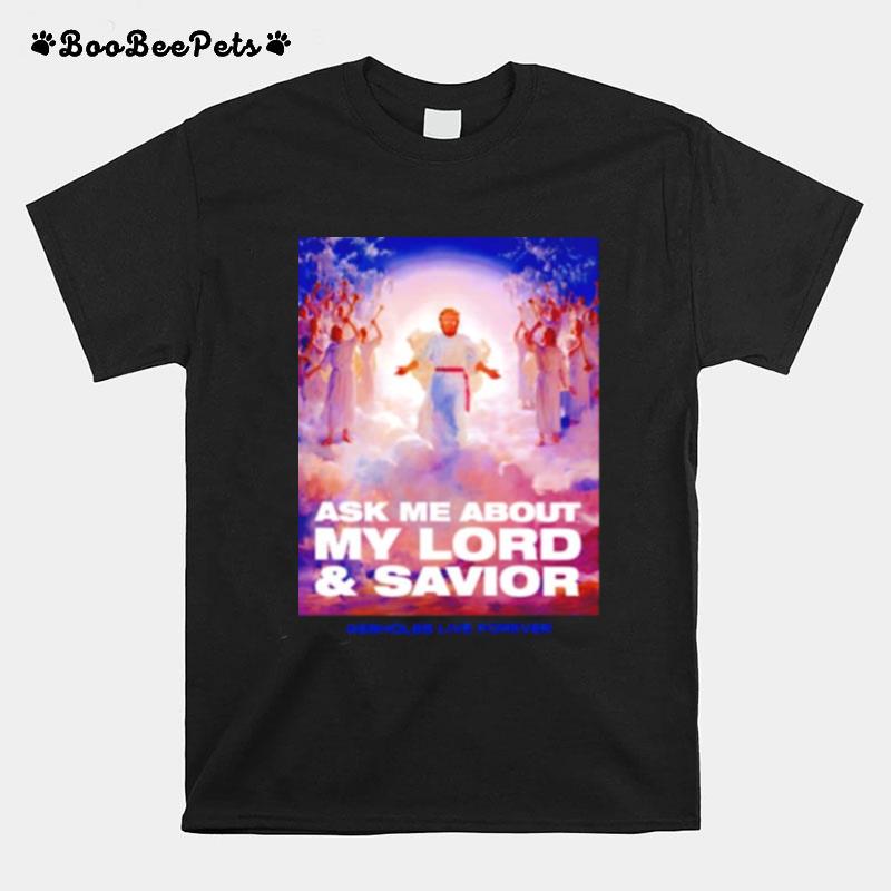 Trump Ask Me About My Lord And Savior T-Shirt