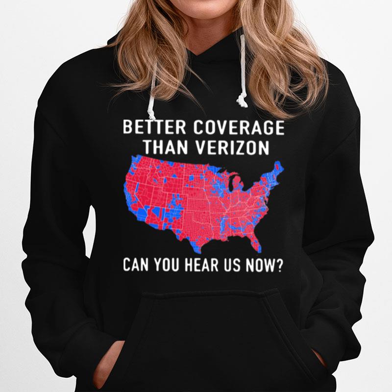 Trump Better Coverage Than Verizon Can You Hear Is Now Hoodie