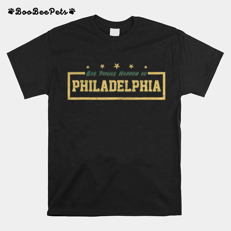 Trump Debate With Biden Bad Things Happen In Philadelphia T-Shirt