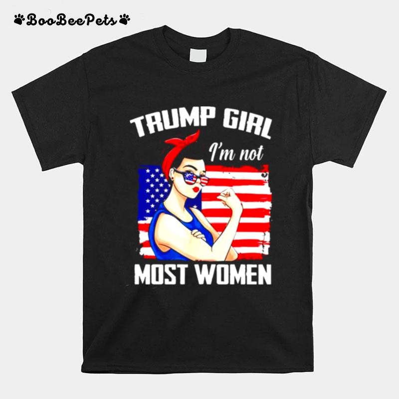 Trump Girl Im Not Most Women T-Shirt