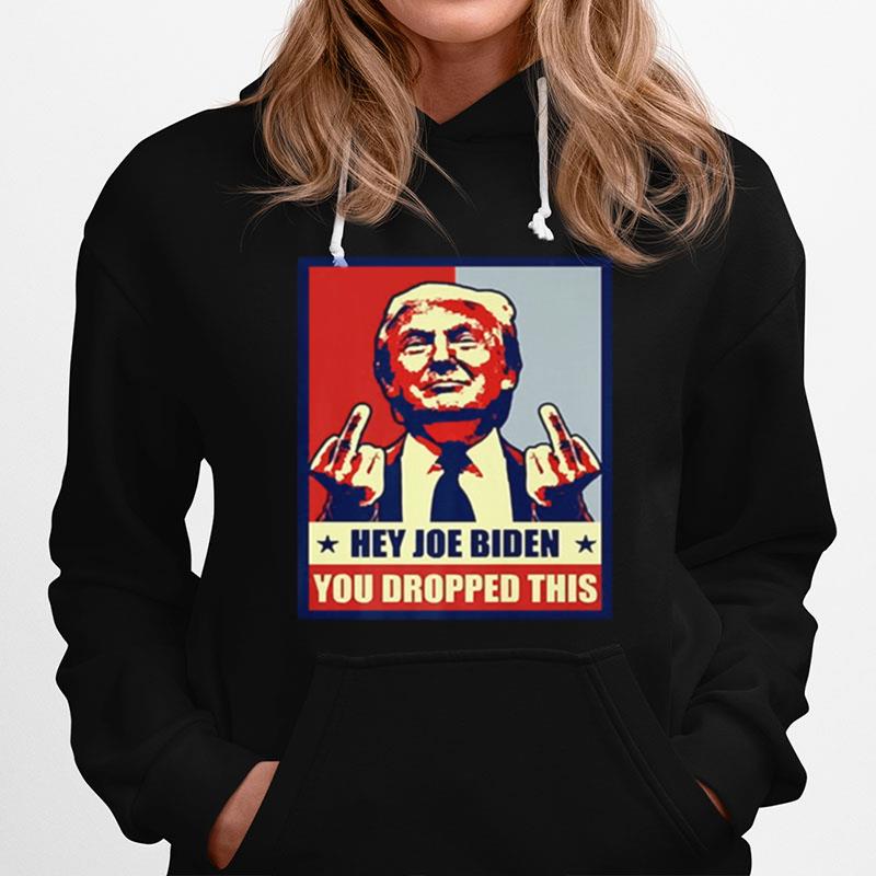 Trump Hey Joe Biden You Dropped This Hoodie